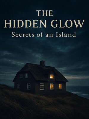 cover image of The Hidden Glow – Secrets of an Island